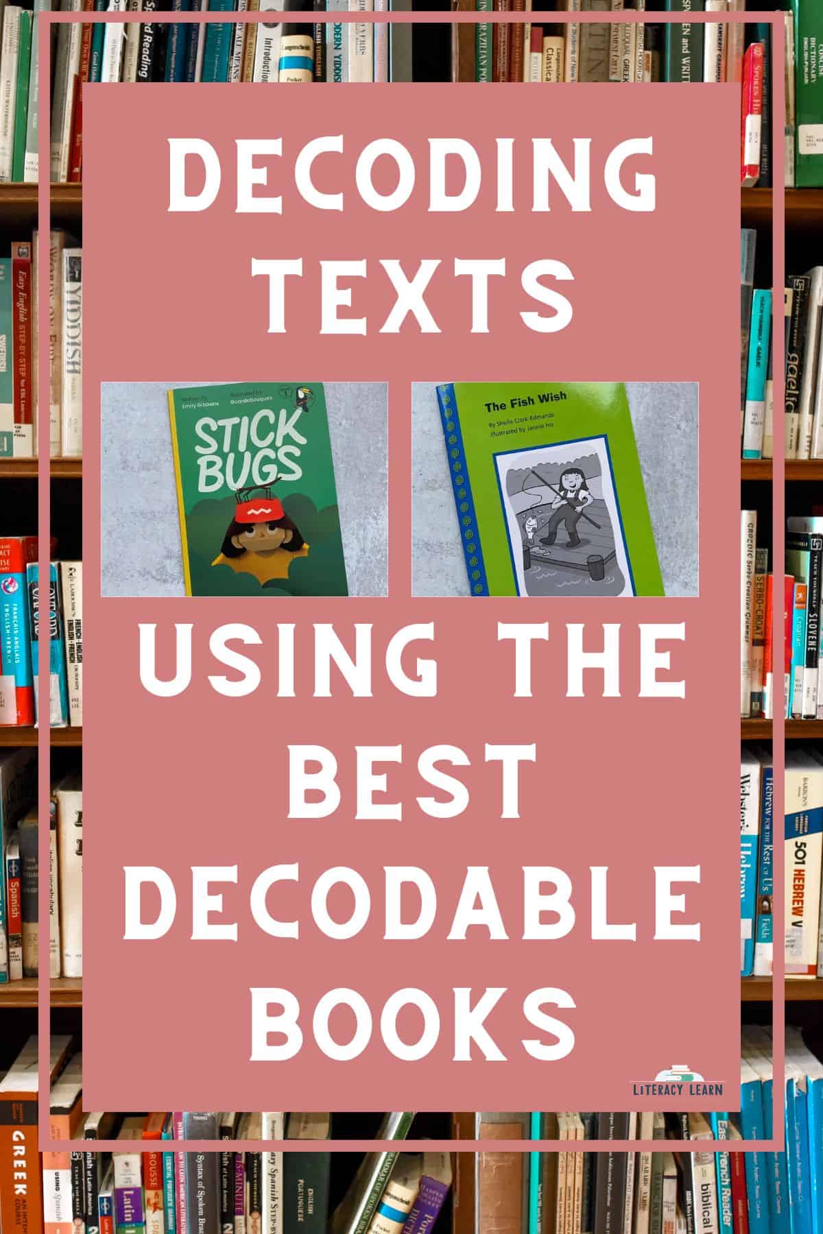 Photograph of shelved library books and decodable books with text "Decoding Texts."